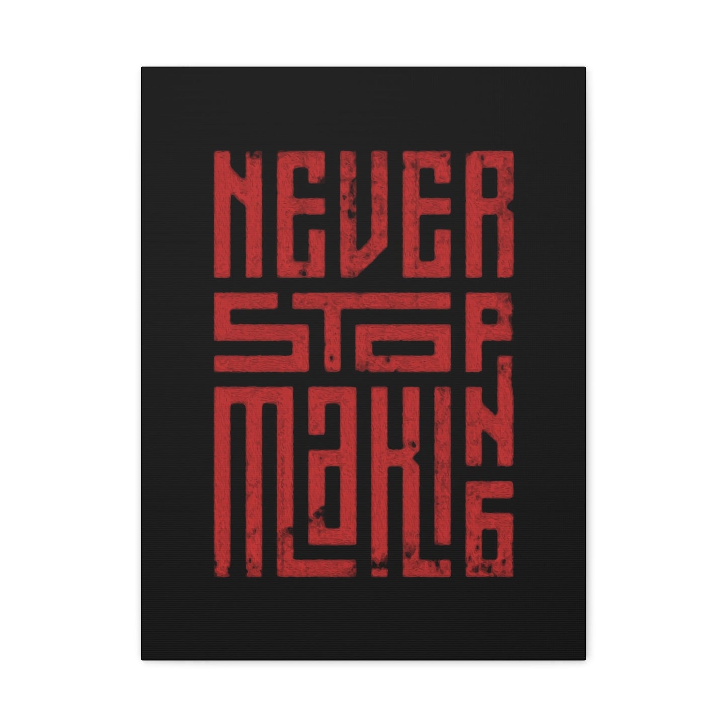 Never Stop Making Progress Wall Art & Canvas Prints