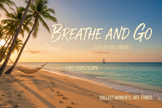 Breathe and Go: Quotes to Inspire Your Perfect Vacation