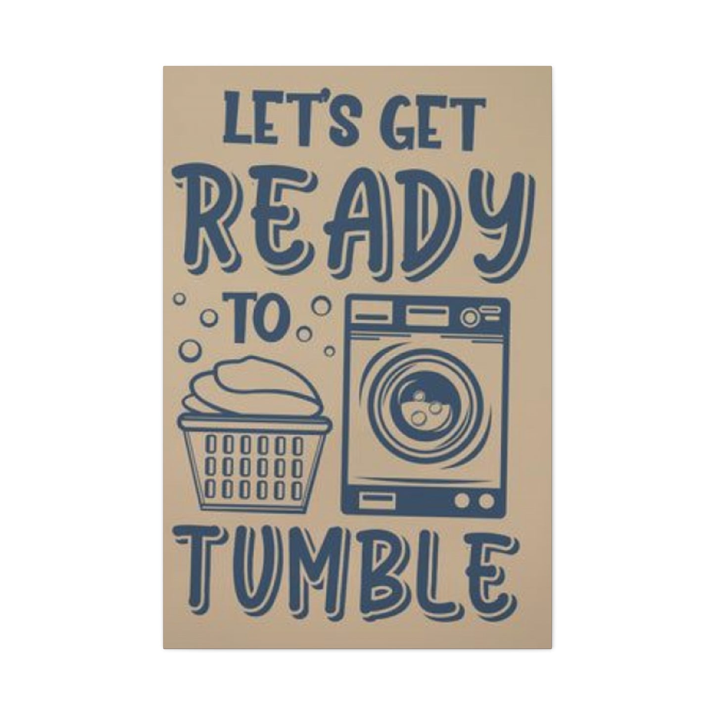 Get Ready Laundry Wall Art & Canvas Prints