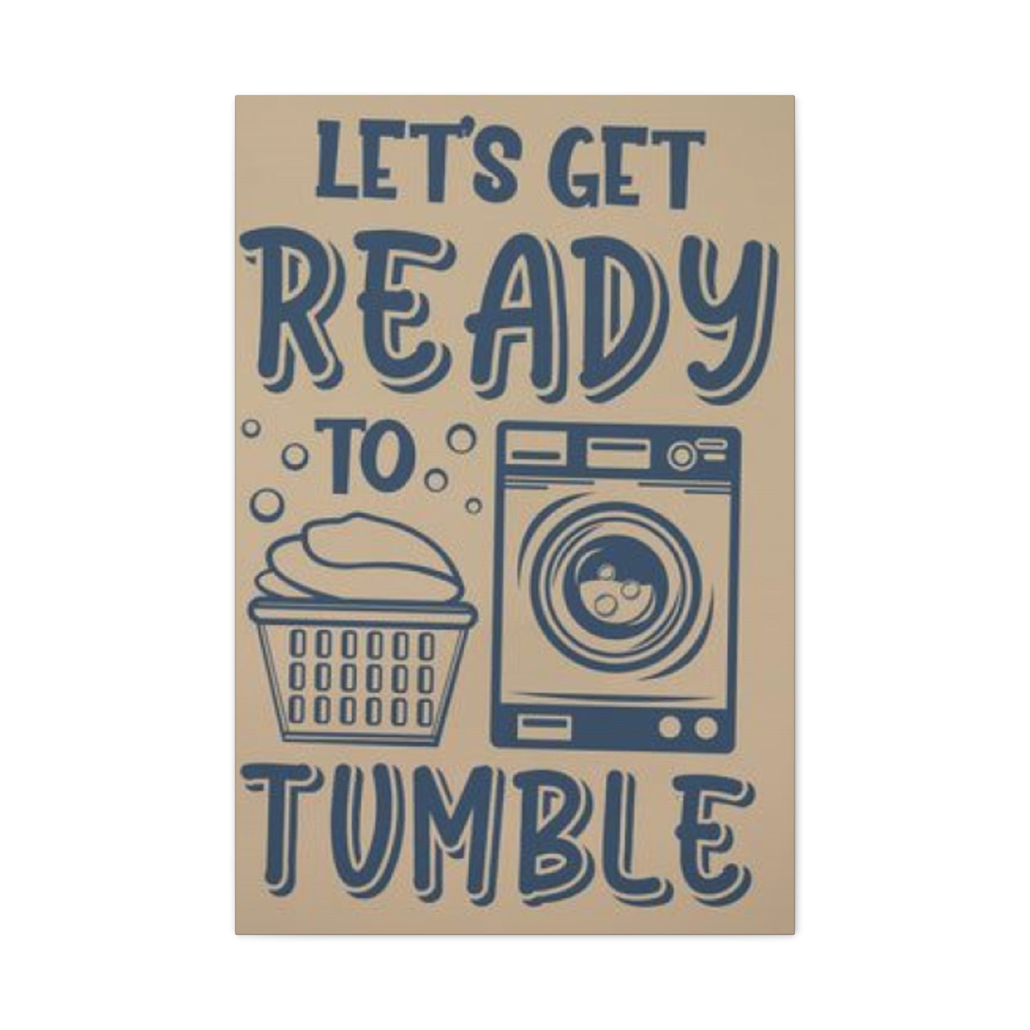 Get Ready Laundry Wall Art & Canvas Prints
