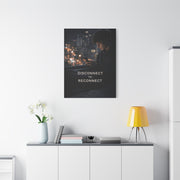 Disconnect to Reconnect Wall Art & Canvas Print
