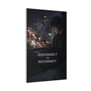 Disconnect to Reconnect Wall Art & Canvas Print