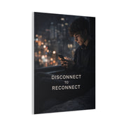 Disconnect to Reconnect Wall Art & Canvas Print